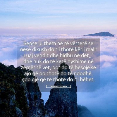 Picture 05 - Marku 11:23 ALB - Sepse ju them në të vërtetë se nëse dikush - Bible Verse Picture