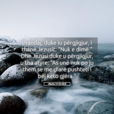 Picture 05 - Marku 11:33 ALB - Prandaj, duke iu përgjigjur, i thanë Jezusit: - Bible Verse Picture