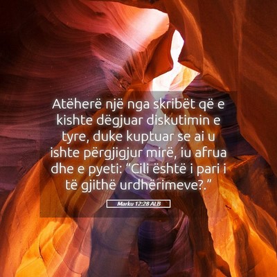 Picture 05 - Marku 12:28 ALB - Atëherë një nga skribët që e kishte dëgjuar - Bible Verse Picture