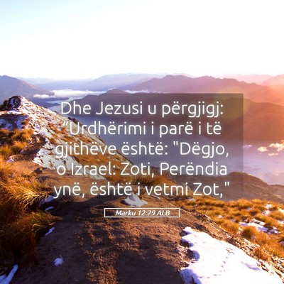 Picture 05 - Marku 12:29 ALB - Dhe Jezusi u përgjigj: “Urdhërimi i parë i - Bible Verse Picture