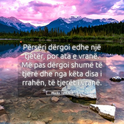 Picture 05 - Marku 12:5 ALB - Përsëri dërgoi edhe një tjetër, por ata e - Bible Verse Picture