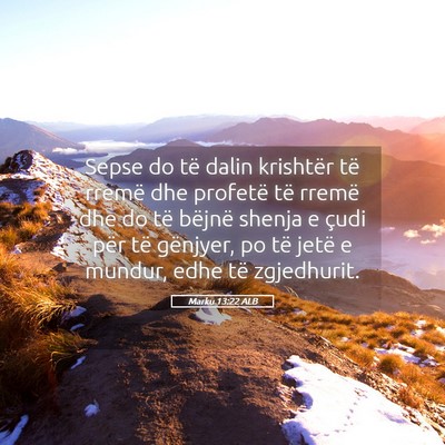 Picture 05 - Marku 13:22 ALB - Sepse do të dalin krishtër të rremë dhe - Bible Verse Picture