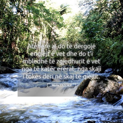 Picture 05 - Marku 13:27 ALB - Atëherë ai do të dërgojë engjëjt e vet dhe - Bible Verse Picture