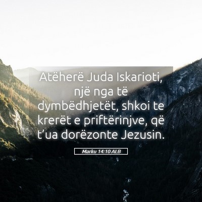 Picture 05 - Marku 14:10 ALB - Atëherë Juda Iskarioti, një nga të - Bible Verse Picture