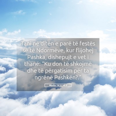 Picture 05 - Marku 14:12 ALB - Tani në ditën e parë të festës së të - Bible Verse Picture