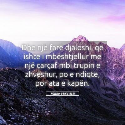 Picture 05 - Marku 14:51 ALB - Dhe një farë djaloshi, që ishte i - Bible Verse Picture