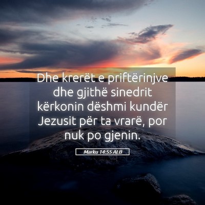 Picture 05 - Marku 14:55 ALB - Dhe krerët e priftërinjve dhe gjithë sinedrit - Bible Verse Picture