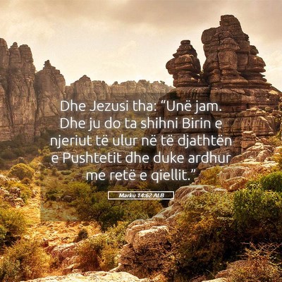 Picture 05 - Marku 14:62 ALB - Dhe Jezusi tha: “Unë jam. Dhe ju do ta shihni - Bible Verse Picture