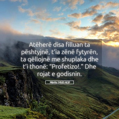 Picture 05 - Marku 14:65 ALB - Atëherë disa filluan ta pështyjnë, t’ia - Bible Verse Picture