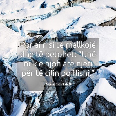 Picture 05 - Marku 14:71 ALB - Por ai nisi të mallkojë dhe të betohet: - Bible Verse Picture