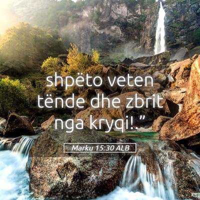 Picture 05 - Marku 15:30 ALB - shpëto veten tënde dhe zbrit nga - Bible Verse Picture
