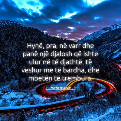Picture 05 - Marku 16:5 ALB - Hynë, pra, në varr dhe panë një djalosh që - Bible Verse Picture