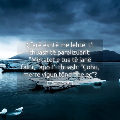 Picture 05 - Marku 2:9 ALB - Çfarë është më lehtë: t’i thuash të - Bible Verse Picture