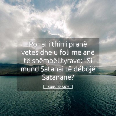 Picture 05 - Marku 3:23 ALB - Por ai i thirri pranë vetes dhe u foli me anë - Bible Verse Picture