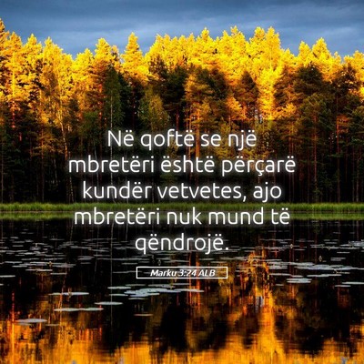 Picture 05 - Marku 3:24 ALB - Në qoftë se një mbretëri është përçarë - Bible Verse Picture