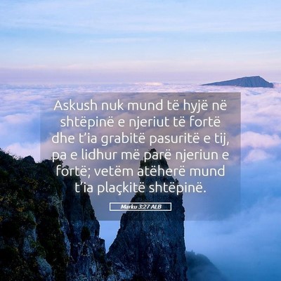 Picture 05 - Marku 3:27 ALB - Askush nuk mund të hyjë në shtëpinë e - Bible Verse Picture