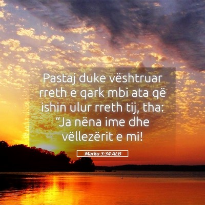 Picture 05 - Marku 3:34 ALB - Pastaj duke vështruar rreth e qark mbi ata që - Bible Verse Picture