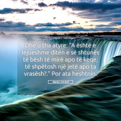 Picture 05 - Marku 3:4 ALB - Dhe u tha atyre: “A është e lejueshme ditën - Bible Verse Picture