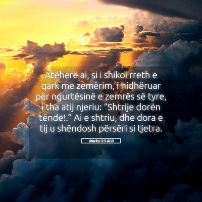 Picture 05 - Marku 3:5 ALB - Atëherë ai, si i shikoi rreth e qark me - Bible Verse Picture