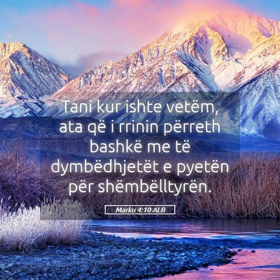 Picture 05 - Marku 4:10 ALB - Tani kur ishte vetëm, ata që i rrinin përreth - Bible Verse Picture