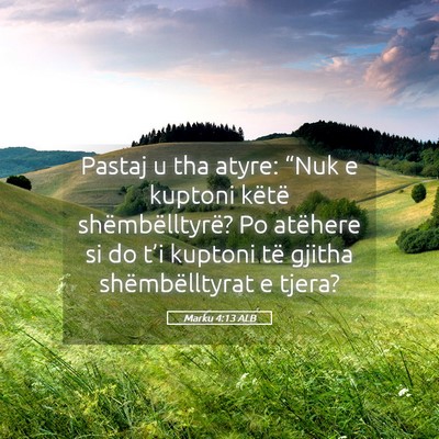 Picture 05 - Marku 4:13 ALB - Pastaj u tha atyre: “Nuk e kuptoni këtë - Bible Verse Picture