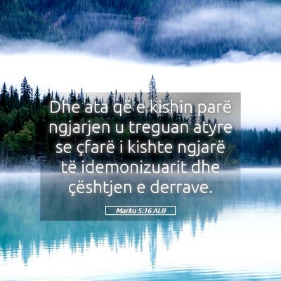 Picture 05 - Marku 5:16 ALB - Dhe ata që e kishin parë ngjarjen u treguan - Bible Verse Picture