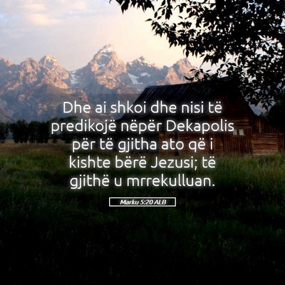 Picture 05 - Marku 5:20 ALB - Dhe ai shkoi dhe nisi të predikojë nëpër - Bible Verse Picture