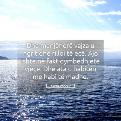Picture 05 - Marku 5:42 ALB - Dhe menjëherë vajza u ngrit dhe filloi të - Bible Verse Picture