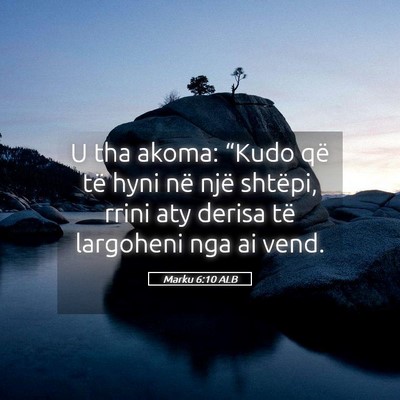 Picture 05 - Marku 6:10 ALB - U tha akoma: “Kudo që të hyni në një - Bible Verse Picture