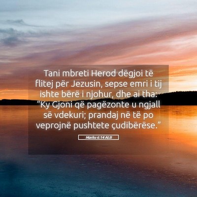 Picture 05 - Marku 6:14 ALB - Tani mbreti Herod dëgjoi të flitej për - Bible Verse Picture