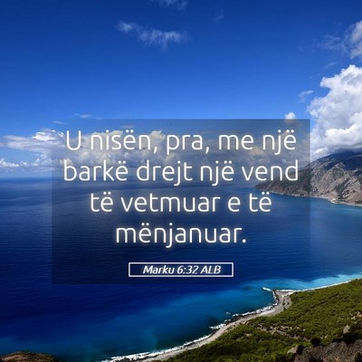 Picture 05 - Marku 6:32 ALB - U nisën, pra, me një barkë drejt një vend të - Bible Verse Picture