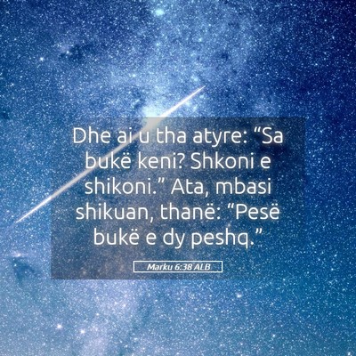 Picture 05 - Marku 6:38 ALB - Dhe ai u tha atyre: “Sa bukë keni? Shkoni e - Bible Verse Picture