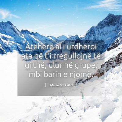 Picture 05 - Marku 6:39 ALB - Atëherë ai i urdhëroi ata që t’i - Bible Verse Picture