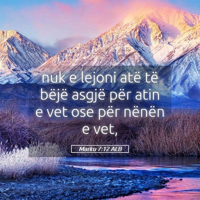 Picture 05 - Marku 7:12 ALB - nuk e lejoni atë të bëjë asgjë për atin e - Bible Verse Picture