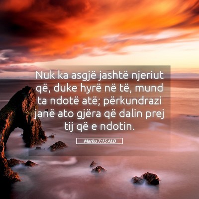 Picture 05 - Marku 7:15 ALB - Nuk ka asgjë jashtë njeriut që, duke hyrë në - Bible Verse Picture