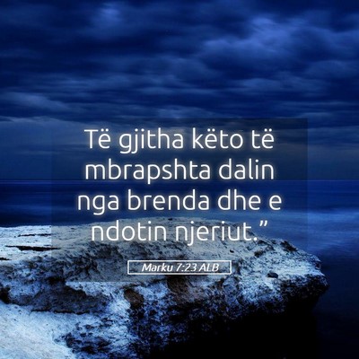 Picture 05 - Marku 7:23 ALB - Të gjitha këto të mbrapshta dalin nga brenda - Bible Verse Picture