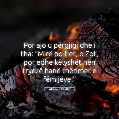 Picture 05 - Marku 7:28 ALB - Por ajo u përgjigj dhe i tha: “Mirë po flet, - Bible Verse Picture