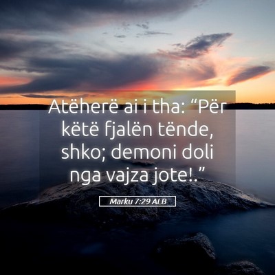 Picture 05 - Marku 7:29 ALB - Atëherë ai i tha: “Për këtë fjalën - Bible Verse Picture