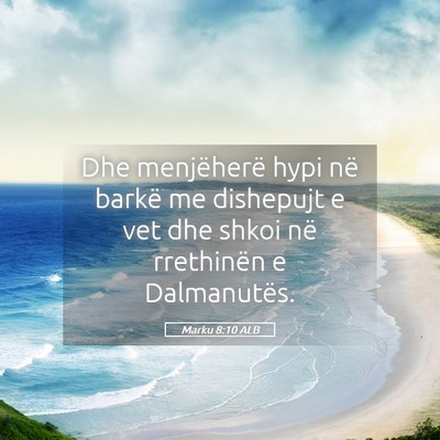Picture 05 - Marku 8:10 ALB - Dhe menjëherë hypi në barkë me dishepujt e - Bible Verse Picture