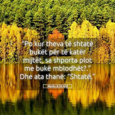 Picture 05 - Marku 8:20 ALB - “Po kur theva të shtatë bukët për të - Bible Verse Picture