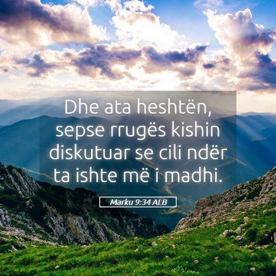 Picture 05 - Marku 9:34 ALB - Dhe ata heshtën, sepse rrugës kishin diskutuar - Bible Verse Picture