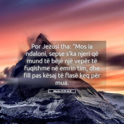 Picture 05 - Marku 9:39 ALB - Por Jezusi tha: “Mos ia ndaloni, sepse s’ka - Bible Verse Picture