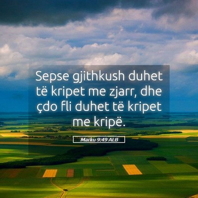 Picture 05 - Marku 9:49 ALB - Sepse gjithkush duhet të kripet me zjarr, dhe - Bible Verse Picture