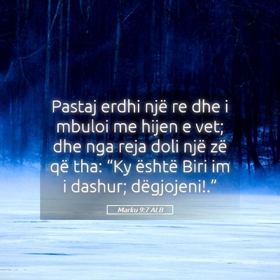 Picture 05 - Marku 9:7 ALB - Pastaj erdhi një re dhe i mbuloi me hijen e vet; - Bible Verse Picture