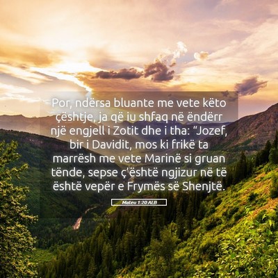 Picture 05 - Mateu 1:20 ALB - Por, ndërsa bluante me vete këto çështje, ja - Bible Verse Picture