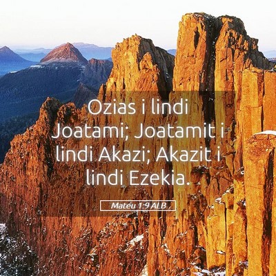 Picture 05 - Mateu 1:9 ALB - Ozias i lindi Joatami; Joatamit i lindi Akazi; - Bible Verse Picture