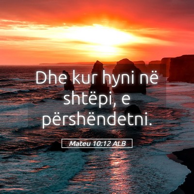 Picture 05 - Mateu 10:12 ALB - Dhe kur hyni në shtëpi, e - Bible Verse Picture