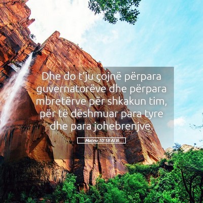 Picture 05 - Mateu 10:18 ALB - Dhe do t’ju çojnë përpara guvernatorëve dhe - Bible Verse Picture