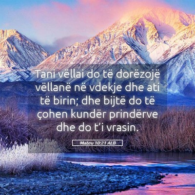 Picture 05 - Mateu 10:21 ALB - Tani vëllai do të dorëzojë vëllanë në - Bible Verse Picture