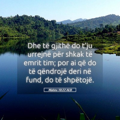 Picture 05 - Mateu 10:22 ALB - Dhe të gjithë do t’ju urrejnë për shkak të - Bible Verse Picture